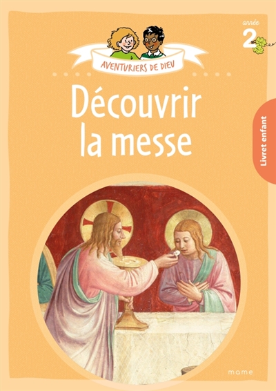 Aventuriers de Dieu, année 2 : découvrir la messe : livret enfant