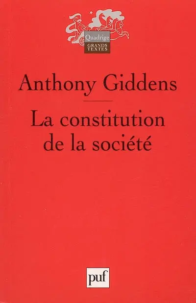 La constitution de la société : éléments de la théorie de la structuration