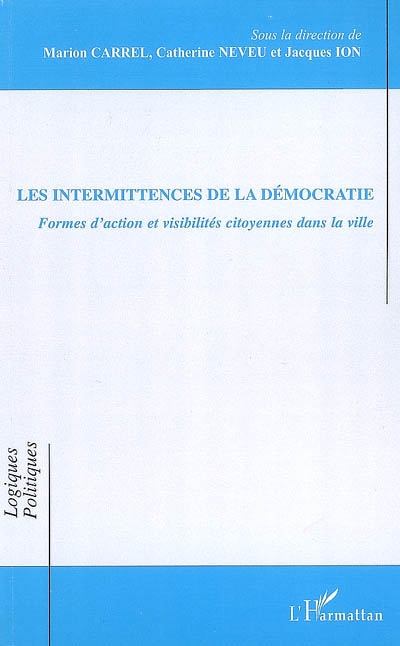 Les intermittences de la démocratie : formes d'action et visibilités citoyennes dans la ville