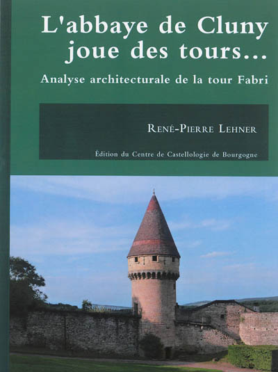L'abbaye de Cluny joue des tours... : analyse architecturale de la tour Fabri