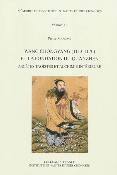Wang Chongyang (1113-1170) et la fondation du Quanzhen : ascètes taoïstes et alchimie intérieure