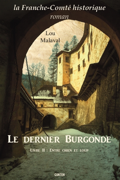 Le dernier Burgonde. Vol. 2. Entre chien et loup