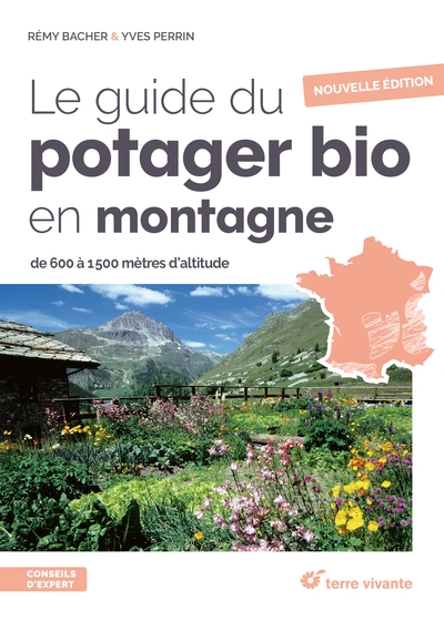 Le guide du potager bio en montagne : de 600 à 1.500 mètres d'altitude