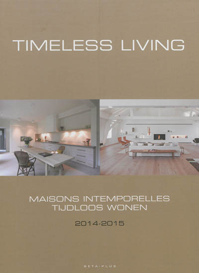 Maisons intemporelles : 2014-2015. Timeless living : 2014-2015. Tijdloos Wonen : 2014-2015