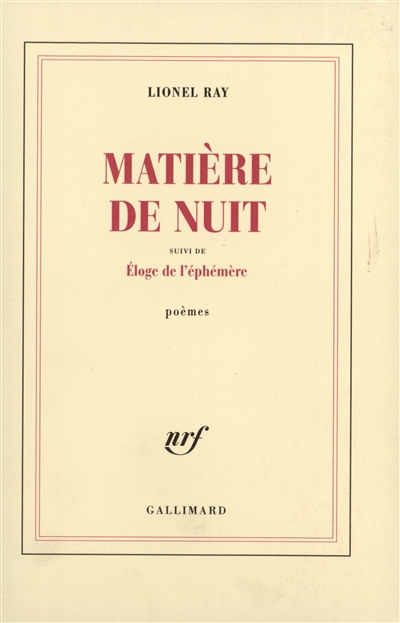 Matière de nuit. Eloge de l'éphémère : poèmes