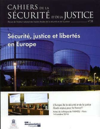 Cahiers de la sécurité et de la justice (Les), n° 38. Sécurité, justice et libertés en Europe
