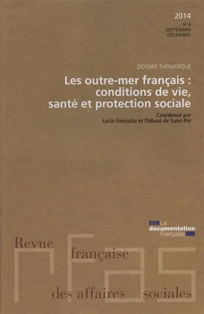 Revue française des affaires sociales, n° 4 (2014). Les outre-mer français : conditions de vie, santé et protection sociale