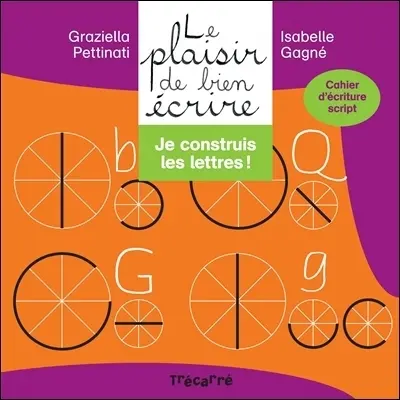 Je construis les lettres ! : cahier d'écriture script