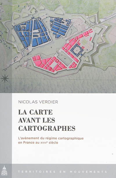 La carte avant les cartographes : l'avènement du régime cartographique en France au XVIIIe siècle