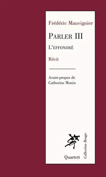 Parler. Vol. 3. L'effondré : récit