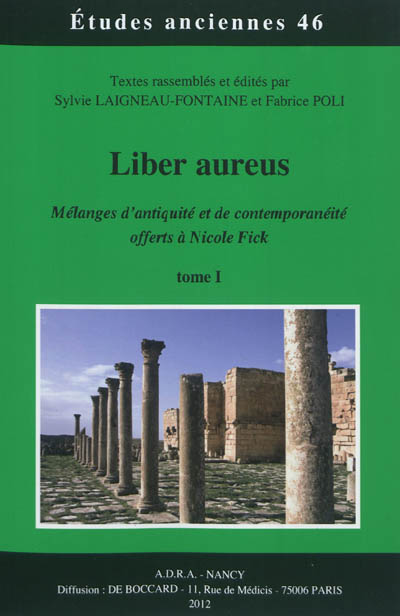 Liber aureus : mélanges d'antiquité et de contemporanéité offerts à Nicole Fick