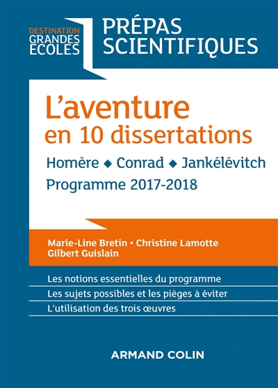 L'aventure en 10 dissertations : Homère, Conrad, Jankélévitch : prépas scientifiques, programme 2017-2018