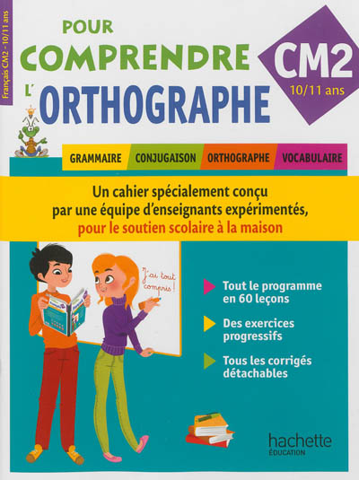 Pour comprendre l'orthographe : français, CM2, 10-11 ans
