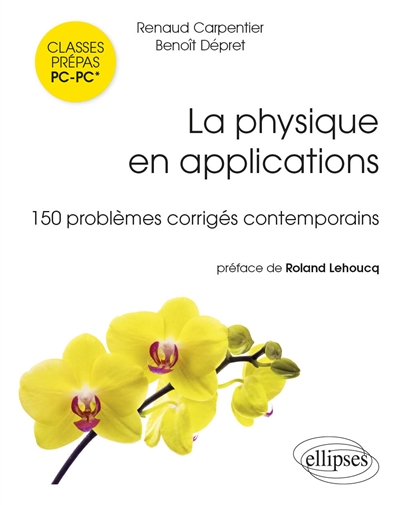 La physique en applications : 150 problèmes corrigés contemporains : classes prépas PC-PC*