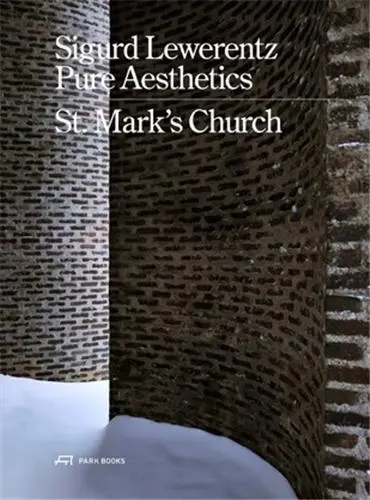 Sigurd Lewerentz Pure Aesthetics : St. Mark´s Church 1960