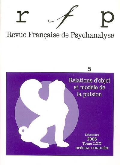 Revue française de psychanalyse, n° 5 (2006). Relation d'objet et modèle de pulsion