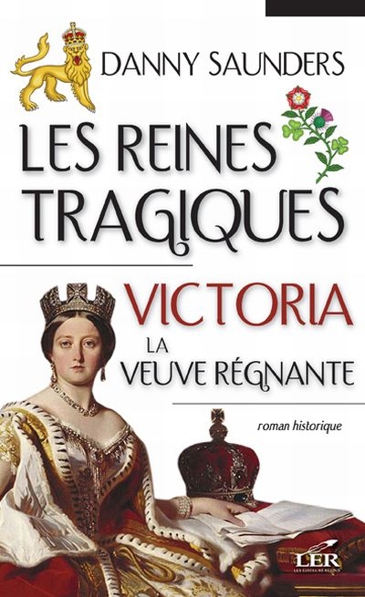 Les reines tragiques. Vol. 4, Victoria, la veuve régnante