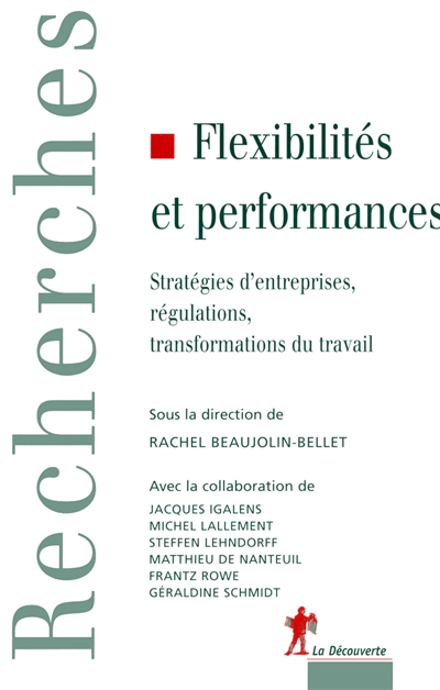 Flexibilités et performances : stratégies d'entreprises, régulations, transformations du travail