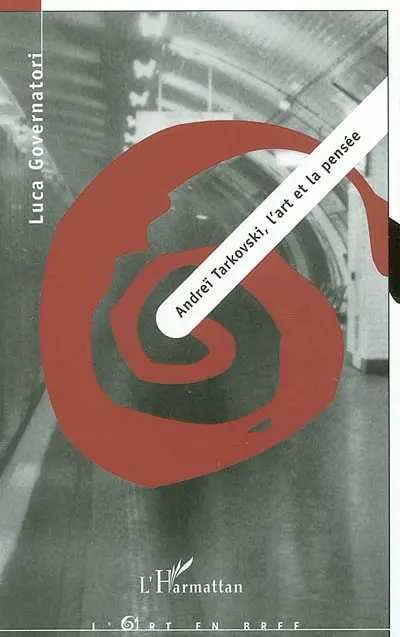 Andreï Tarkovski : l'art et la pensée