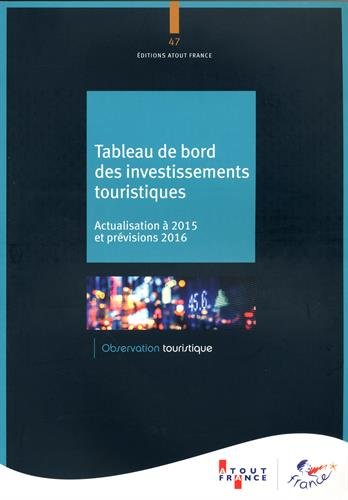 Tableau de bord des investissements touristiques : actualisation à 2015 et prévisions 2016