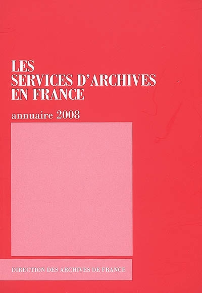 Les services d'archives en France : annuaire 2008