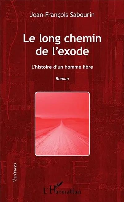 Le long chemin de l'exode : l'histoire d'un homme libre