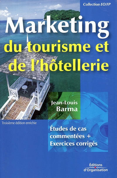 Marketing du tourisme et de l'hôtellerie : études de cas commentées et exercices corrigés