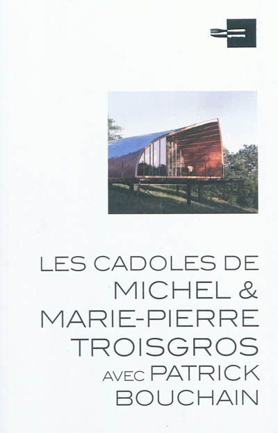 Les Cadoles de Michel & Marie-Pierre Troisgros : avec Patrick Bouchain