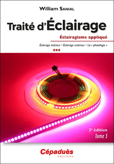 Traité d'éclairage. Vol. 3. Eclairagisme appliqué : éclairage intérieur, éclairage extérieur, la photologie Traité d'éclairage. Vol. 3. Eclairagisme appliqué : éclairage intérieur, éclairage extérieur, la photologie