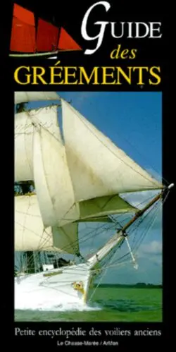 Guide des gréements traditionnels : petite encyclopédie des voiliers anciens