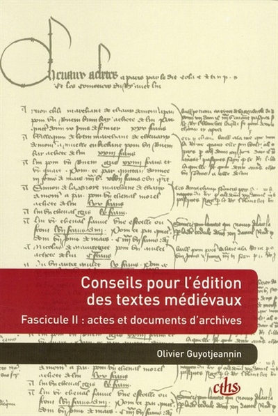 Conseils pour l'édition des textes médiévaux. Vol. 2. Actes et documents d'archives