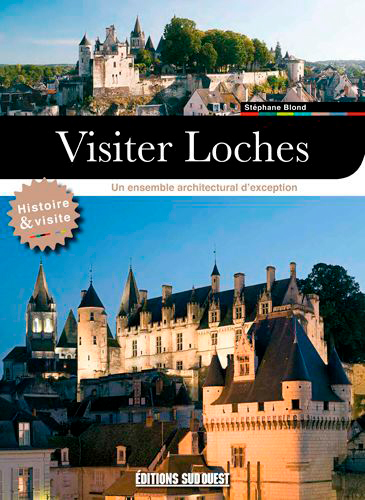 Visiter Loches : un ensemble architectural d'exception : histoire & visite