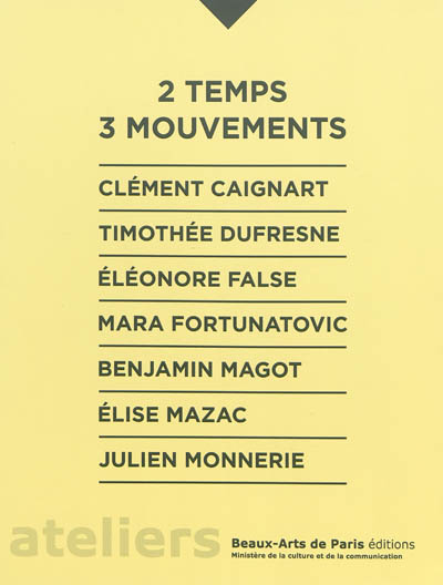 2 temps 3 mouvements : Clément Caignart, Timothée Dufresne, Eléonore False, Mara Fortunatovic, Benjamin Magot, Elisa Mazac, Julien Monnerie
