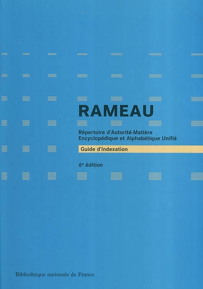 Guide d'indexation RAMEAU : répertoire d'autorité-matière encyclopédique et alphabétique unifié
