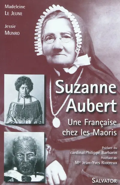Suzanne Aubert, 1835-1926 : une Française chez les Maoris