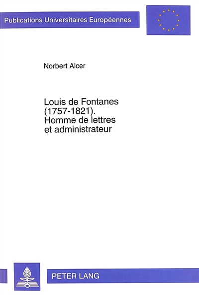 Louis de Fontanes (1757-1821) : homme de lettres et administrateur
