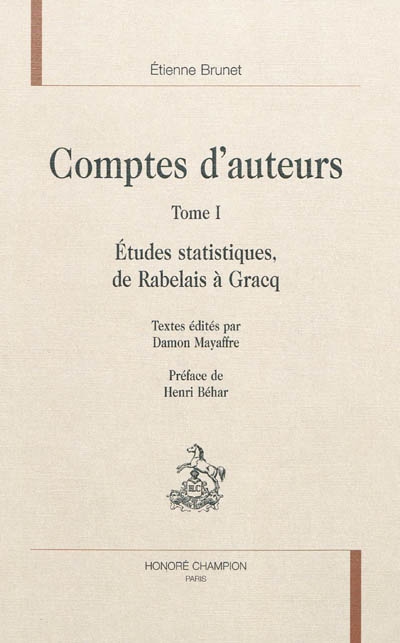 Ecrits choisis. Vol. 1. Comptes d'auteurs : études statistiques : de Rabelais à Gracq