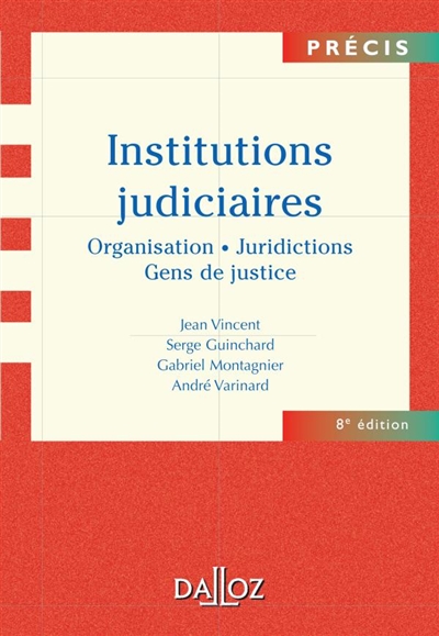 Institutions judiciaires : organisation, juridictions, gens de justice