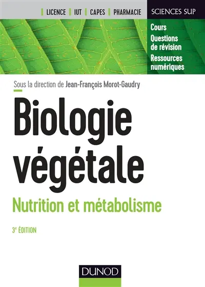 Biologie végétale : cours + questions de révision, licence, Capes, IUT, pharmacie. Vol. 1. Nutrition et métabolisme