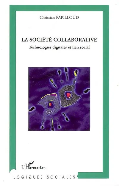 La société collaborative : technologies digitales et lien social