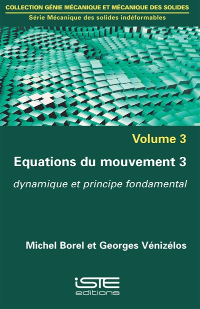 Equations du mouvement. Vol. 3. Dynamique et principe fondamental