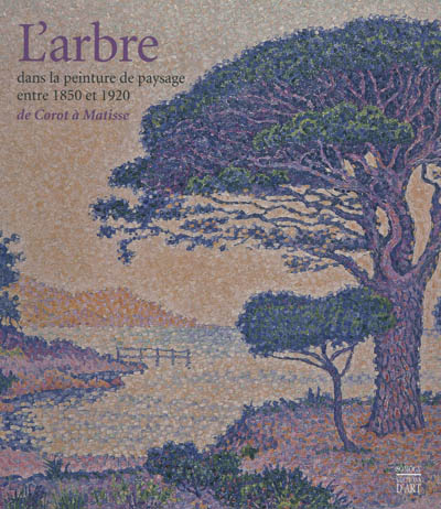L'arbre dans la peinture de paysage entre 1850 et 1920 : de Corot à Matisse