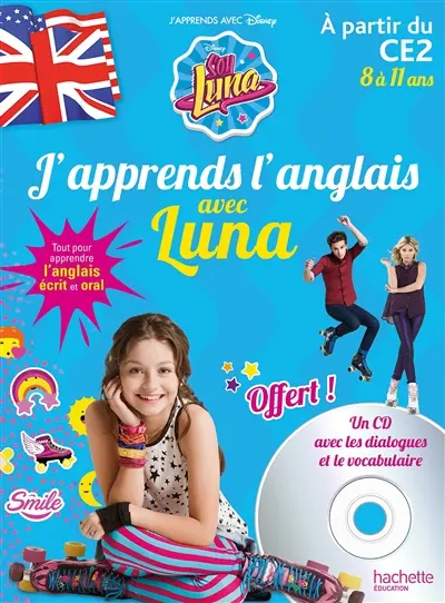 Soy Luna : j'apprends l'anglais avec Luna : à partir du CE2, 8 à 11 ans