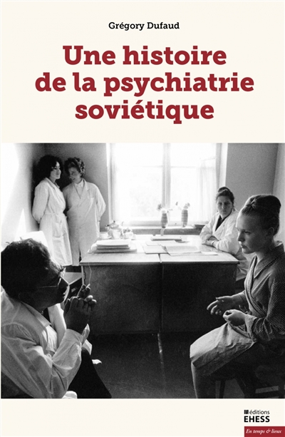 Une histoire de la psychiatrie soviétique