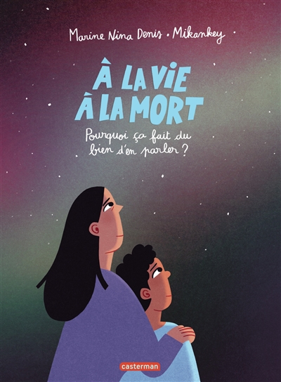 A la vie, à la mort : pourquoi ça fait du bien d'en parler ?