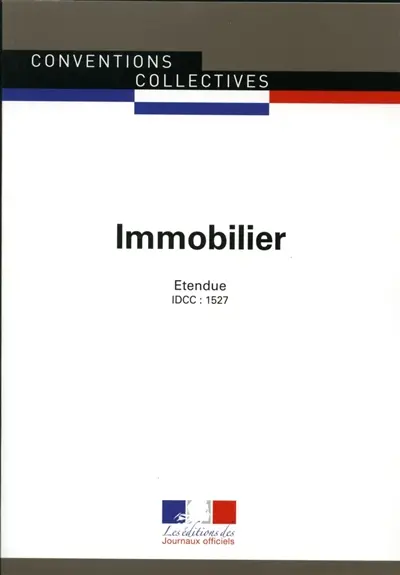Immobilier, administrateurs de biens, sociétés immobilières, agents immobiliers, etc. : convention collective nationale du 9 septembre 1988, étendue par arrêté du 24 février 1989, mise à jour le 23 novembre 2010 étendue par arrêté du 5 juillet 2012 : IDCC 1527