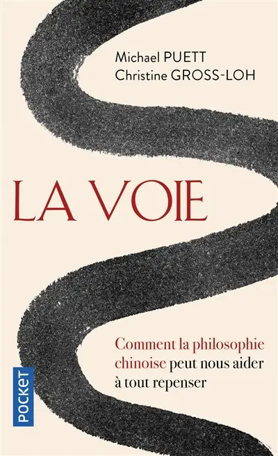 La voie : comment la philosophie chinoise peut nous aider à tout repenser
