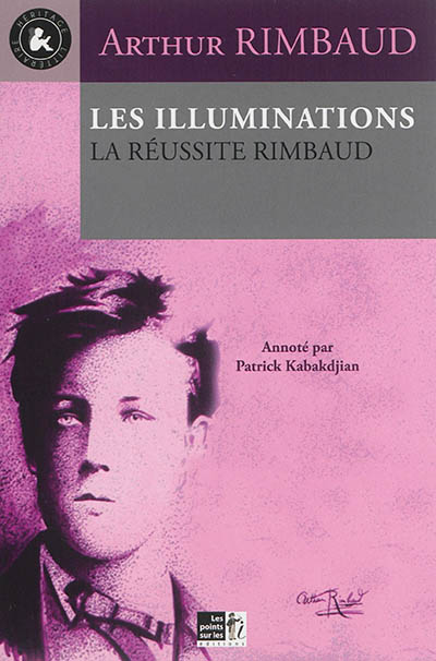 Les illuminations : la réussite Rimbaud