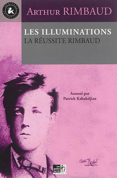 Les illuminations : la réussite Rimbaud