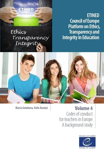 Etined : Council of Europe platform on ethics, transparency and integrity in education. Vol. 4. Codes of conduct for teachers in Europe : a background study